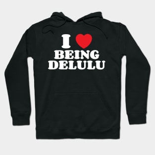 I Heart Being Delulu Hoodie